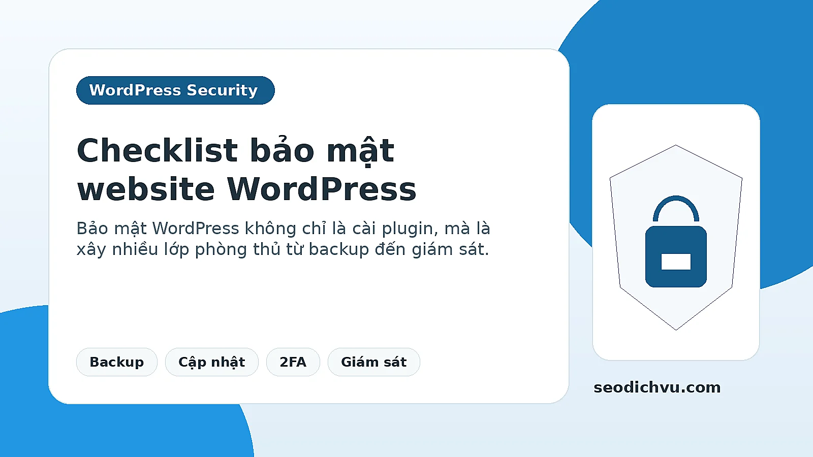 Checklist bảo mật website WordPress với 9 lớp phòng thủ chống hacker